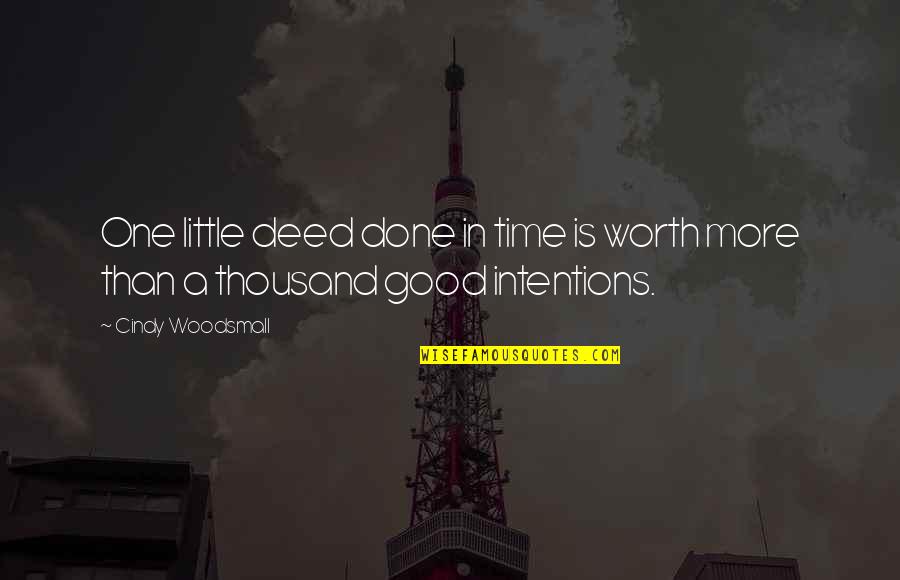 Barsottini Lion Quotes By Cindy Woodsmall: One little deed done in time is worth