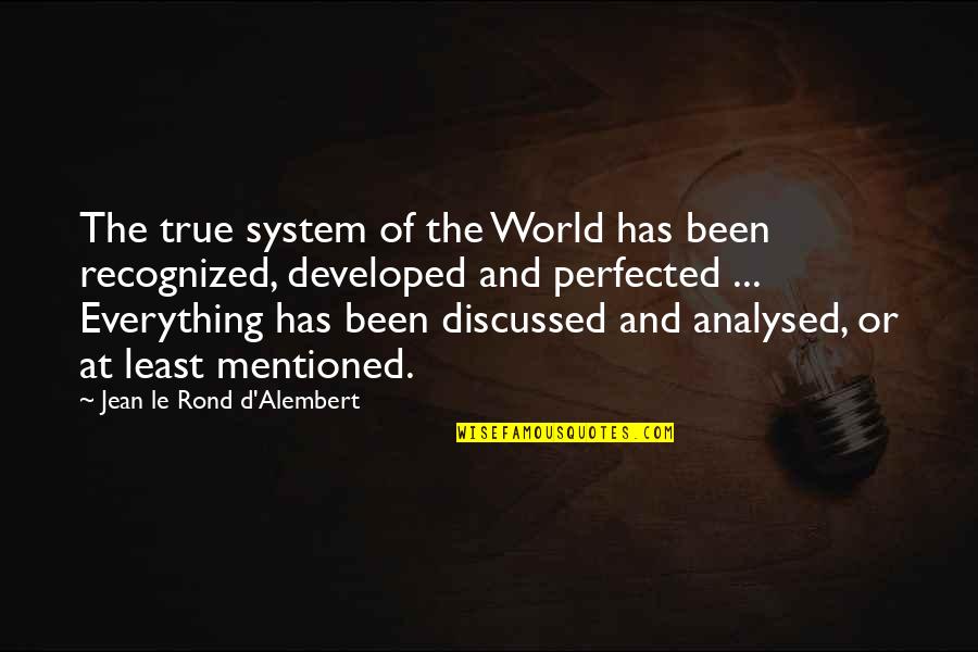 Barsoum Maher Quotes By Jean Le Rond D'Alembert: The true system of the World has been