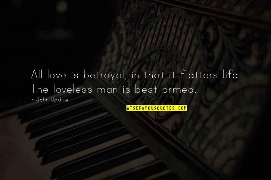 Barstools Quotes By John Updike: All love is betrayal, in that it flatters