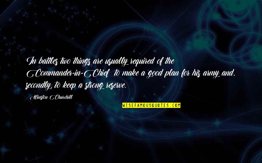 Barsukai Quotes By Winston Churchill: In battles two things are usually required of