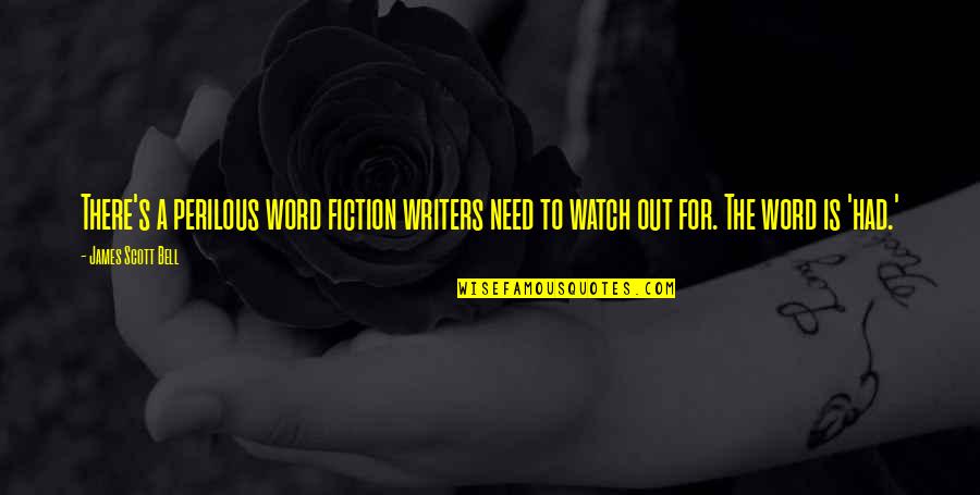 Barsy Cocktail Quotes By James Scott Bell: There's a perilous word fiction writers need to Barsy Cocktail Quotes By James Scott Bell: There's a perilous word fiction writers need to