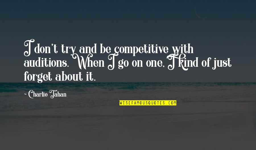 Barsy Mixer Quotes By Charlie Tahan: I don't try and be competitive with auditions. Barsy Mixer Quotes By Charlie Tahan: I don't try and be competitive with auditions.