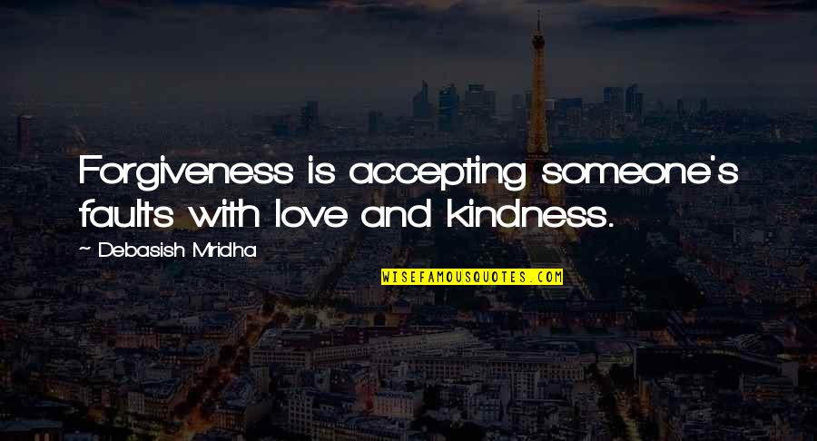 Barsy Mixer Quotes By Debasish Mridha: Forgiveness is accepting someone's faults with love and