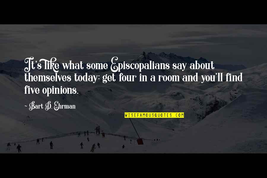 Bart Ehrman Quotes By Bart D. Ehrman: It's like what some Episcopalians say about themselves Bart Ehrman Quotes By Bart D. Ehrman: It's like what some Episcopalians say about themselves