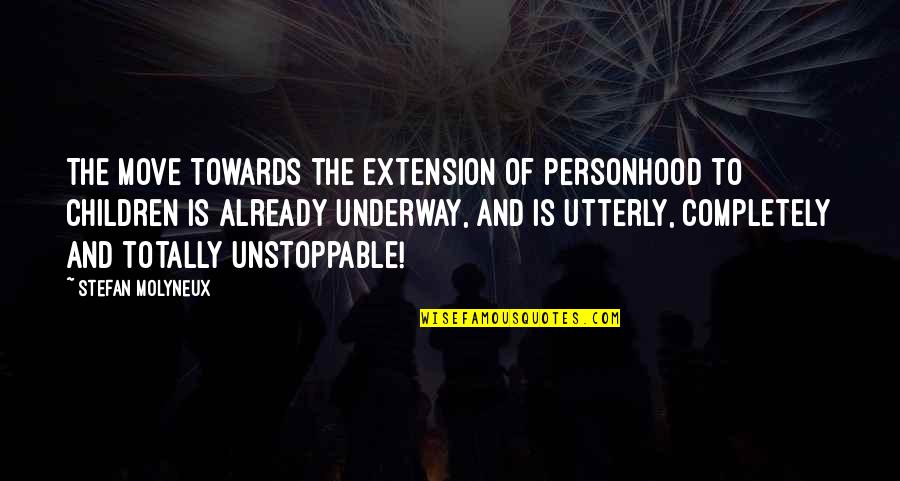 Bartakke Swaroopa Quotes By Stefan Molyneux: The move towards the extension of personhood to Bartakke Swaroopa Quotes By Stefan Molyneux: The move towards the extension of personhood to