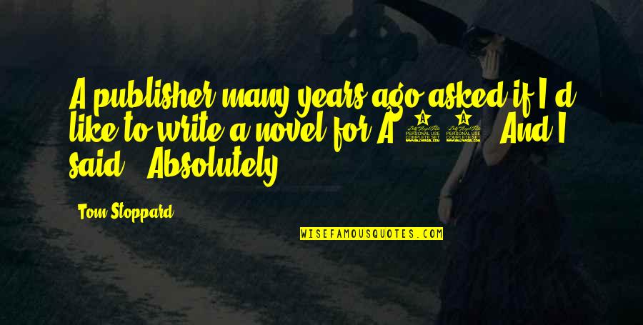 Bartali Quotes By Tom Stoppard: A publisher many years ago asked if I'd Bartali Quotes By Tom Stoppard: A publisher many years ago asked if I'd