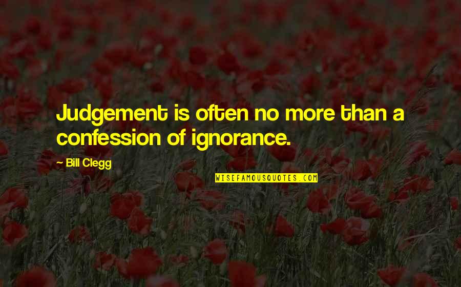 Bartek Construction Quotes By Bill Clegg: Judgement is often no more than a confession