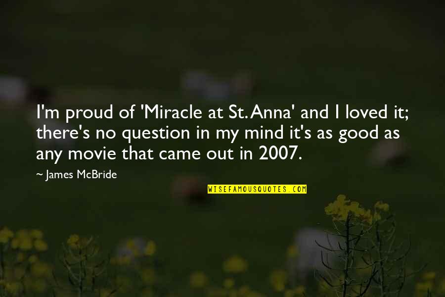 Bartellas Quotes By James McBride: I'm proud of 'Miracle at St. Anna' and