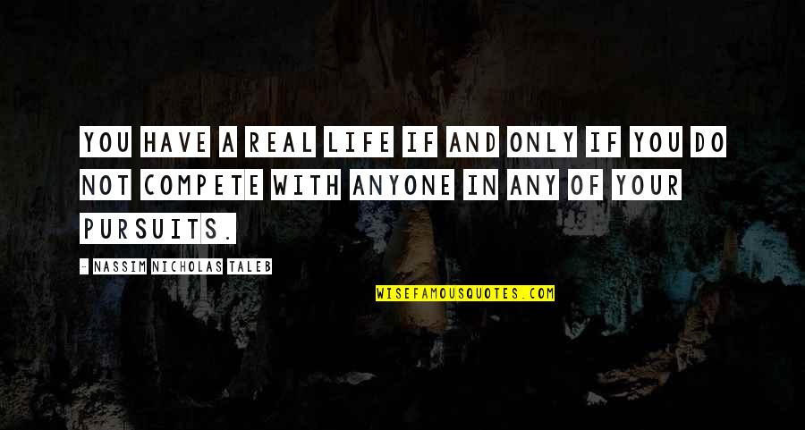 Bartended Quotes By Nassim Nicholas Taleb: You have a real life if and only Bartended Quotes By Nassim Nicholas Taleb: You have a real life if and only