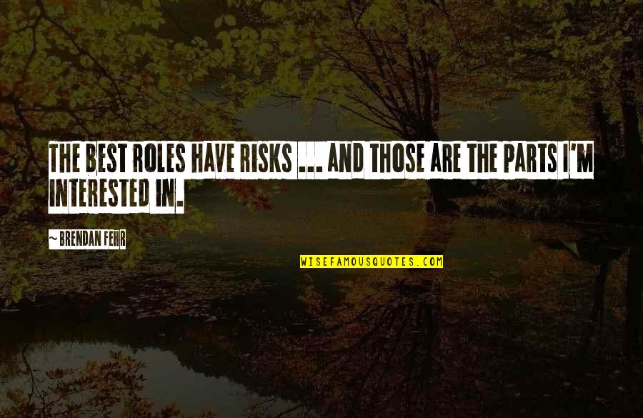 Bartending Jobs Quotes By Brendan Fehr: The best roles have risks ... and those