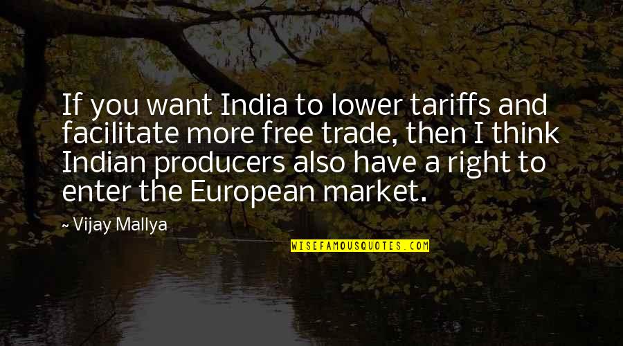Bartenieff Cross Quotes By Vijay Mallya: If you want India to lower tariffs and