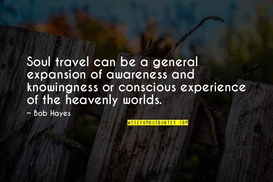 Bartenstein Ostpreussen Quotes By Bob Hayes: Soul travel can be a general expansion of Bartenstein Ostpreussen Quotes By Bob Hayes: Soul travel can be a general expansion of