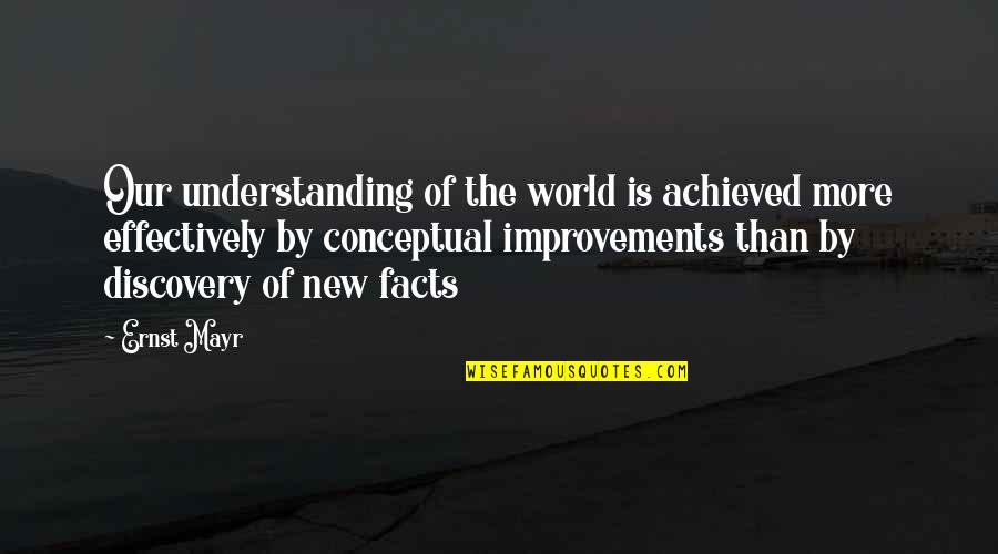 Bartered Life Quotes By Ernst Mayr: Our understanding of the world is achieved more Bartered Life Quotes By Ernst Mayr: Our understanding of the world is achieved more