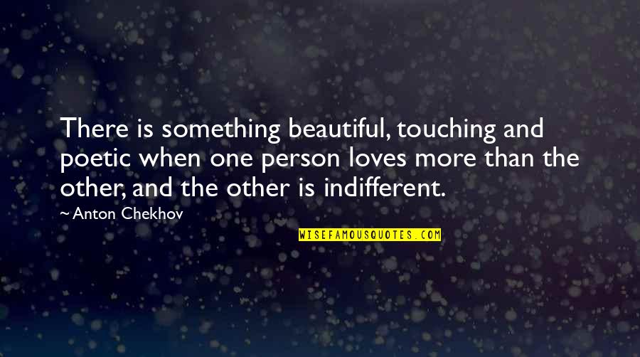 Bartering Services Quotes By Anton Chekhov: There is something beautiful, touching and poetic when