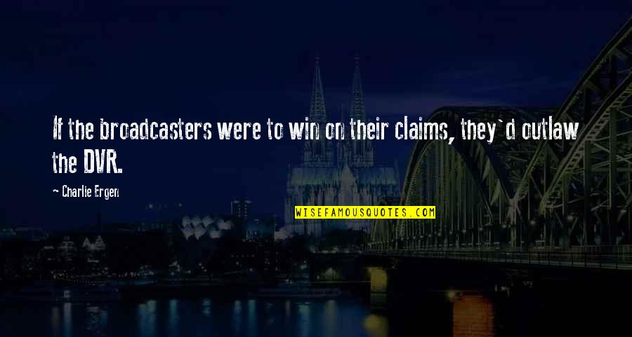 Barters Items Quotes By Charlie Ergen: If the broadcasters were to win on their