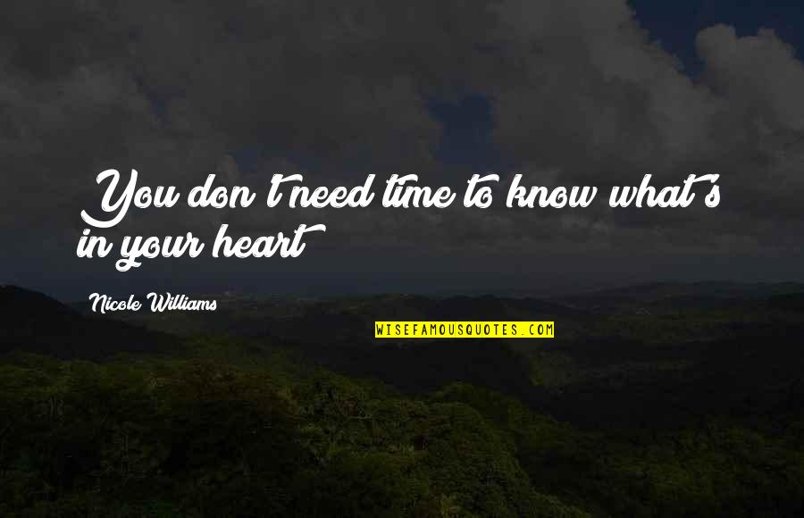 Bartfeld San Francisco Quotes By Nicole Williams: You don't need time to know what's in Bartfeld San Francisco Quotes By Nicole Williams: You don't need time to know what's in