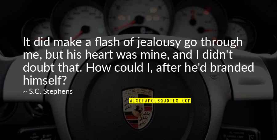 Barth Lemy Quotes By S.C. Stephens: It did make a flash of jealousy go Barth Lemy Quotes By S.C. Stephens: It did make a flash of jealousy go