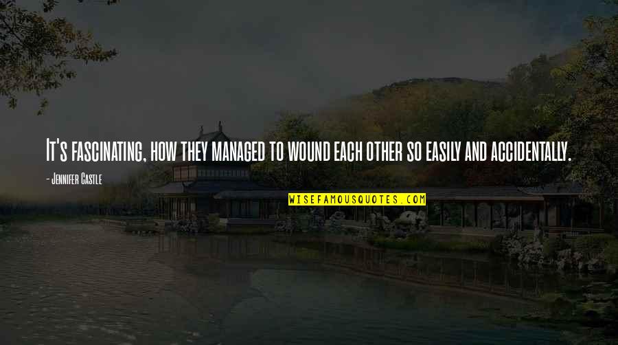 Barthas Bookkeeping Quotes By Jennifer Castle: It's fascinating, how they managed to wound each Barthas Bookkeeping Quotes By Jennifer Castle: It's fascinating, how they managed to wound each