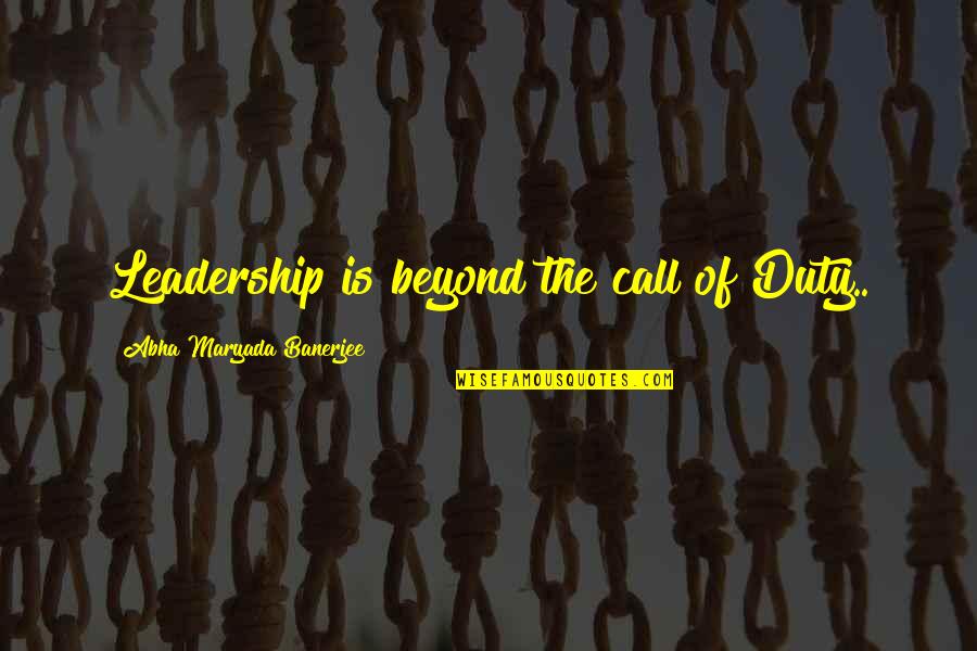 Barthelemy Quotes By Abha Maryada Banerjee: Leadership is beyond the call of Duty..