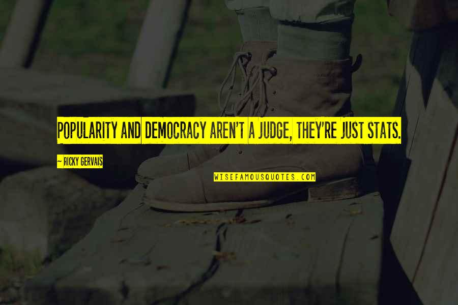 Barthes Camera Quotes By Ricky Gervais: Popularity and democracy aren't a judge, they're just Barthes Camera Quotes By Ricky Gervais: Popularity and democracy aren't a judge, they're just