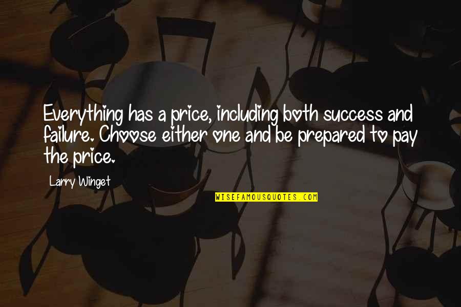 Barthes Pronunciation Quotes By Larry Winget: Everything has a price, including both success and