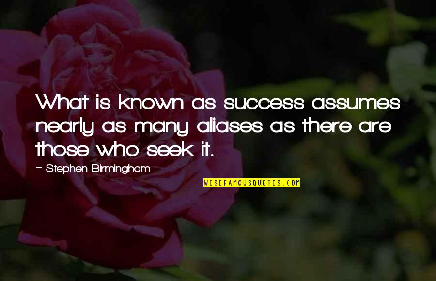 Barthes Pronunciation Quotes By Stephen Birmingham: What is known as success assumes nearly as