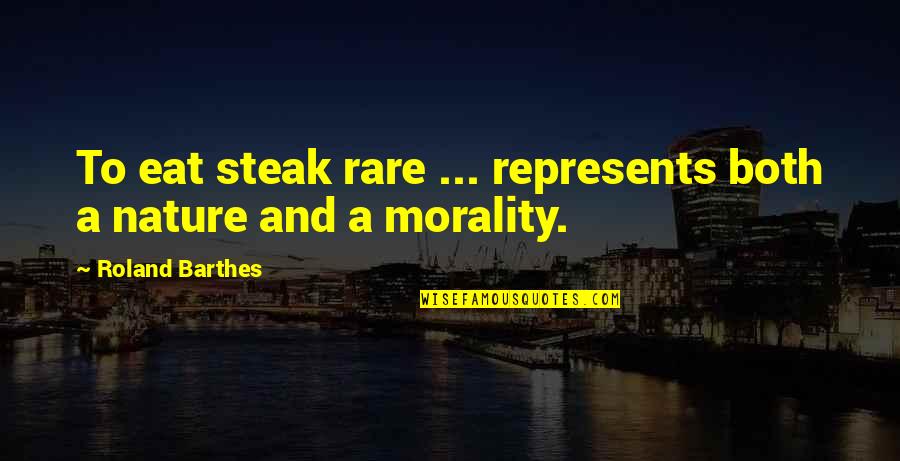 Barthes Quotes By Roland Barthes: To eat steak rare ... represents both a Barthes Quotes By Roland Barthes: To eat steak rare ... represents both a