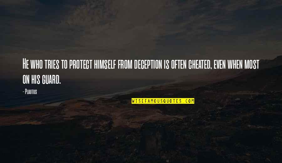 Bartholomae Quotes By Plautus: He who tries to protect himself from deception Bartholomae Quotes By Plautus: He who tries to protect himself from deception