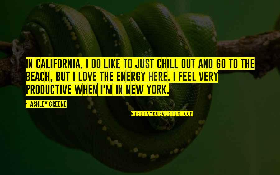 Bartholomaus Nessler Quotes By Ashley Greene: In California, I do like to just chill Bartholomaus Nessler Quotes By Ashley Greene: In California, I do like to just chill