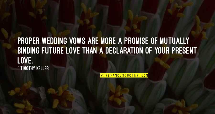 Bartholomews Cobble Sheffield Ma Quotes By Timothy Keller: Proper wedding vows are more a promise of