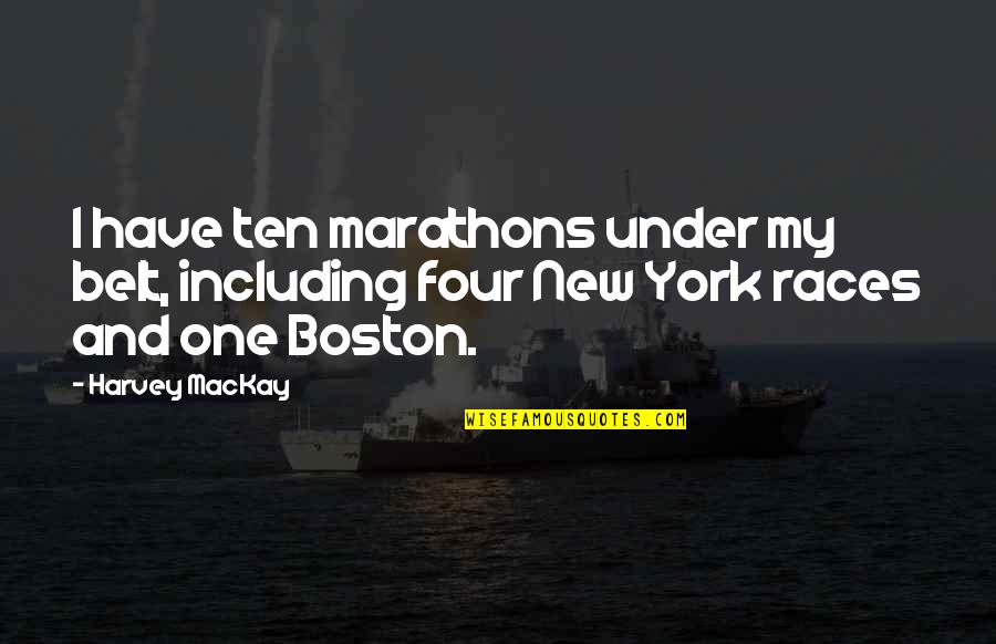 Barthonia Quotes By Harvey MacKay: I have ten marathons under my belt, including