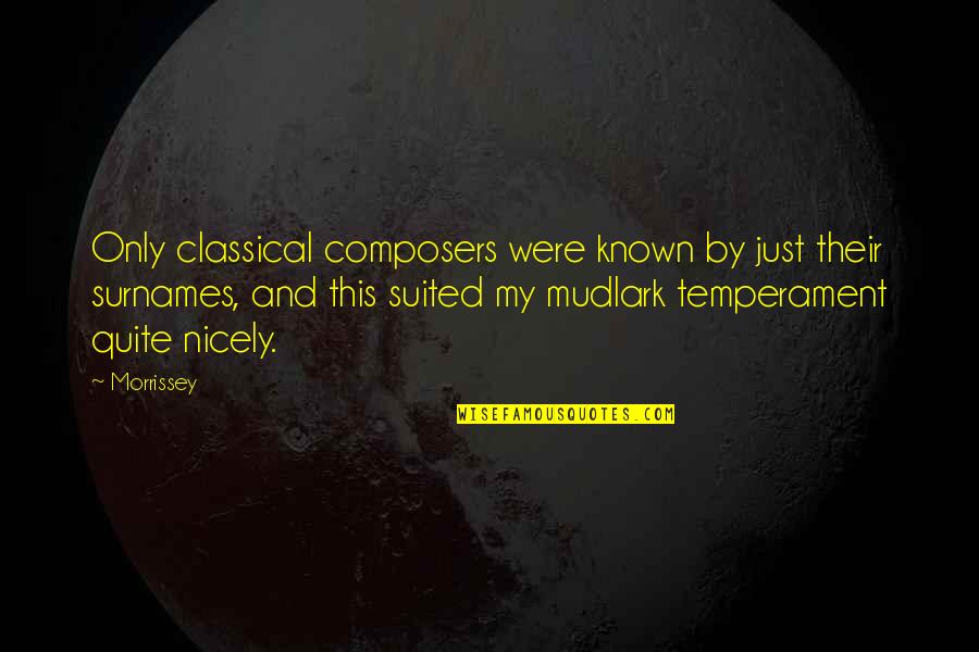 Bartilson Lynsey Quotes By Morrissey: Only classical composers were known by just their