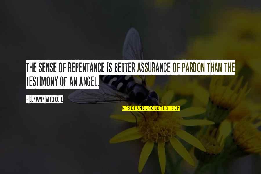 Bartimus Etheria Quotes By Benjamin Whichcote: The sense of repentance is better assurance of