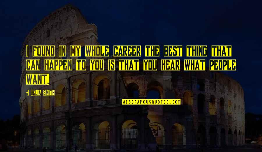 Bartini Quotes By Delia Smith: I found in my whole career the best