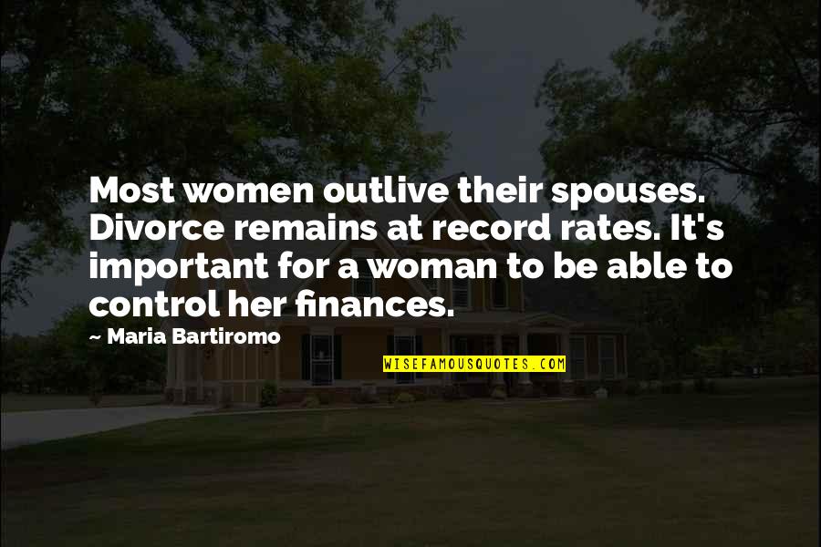 Bartiromo Divorce Quotes By Maria Bartiromo: Most women outlive their spouses. Divorce remains at