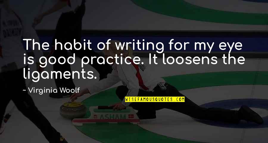 Bartja E Quotes By Virginia Woolf: The habit of writing for my eye is