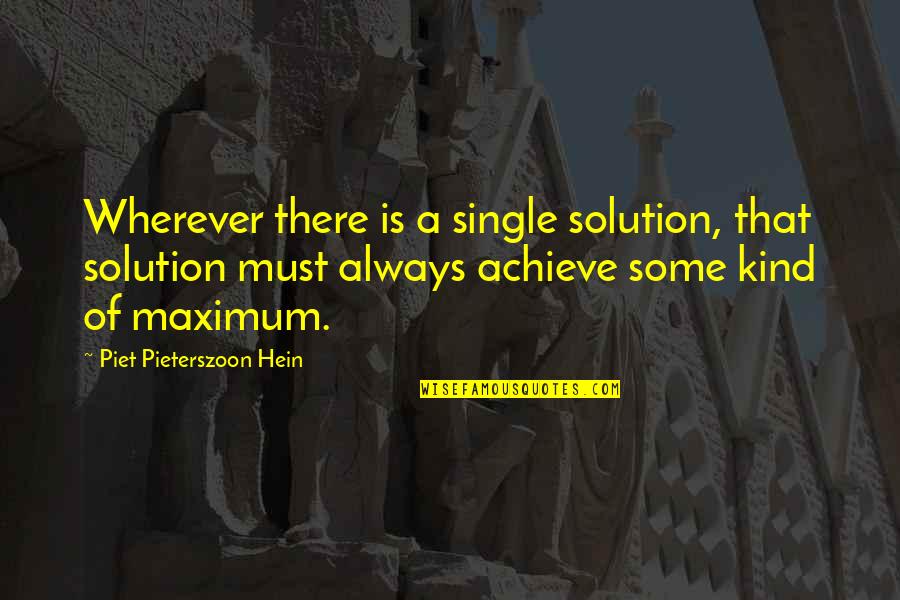 Bartlet For America Quotes By Piet Pieterszoon Hein: Wherever there is a single solution, that solution Bartlet For America Quotes By Piet Pieterszoon Hein: Wherever there is a single solution, that solution