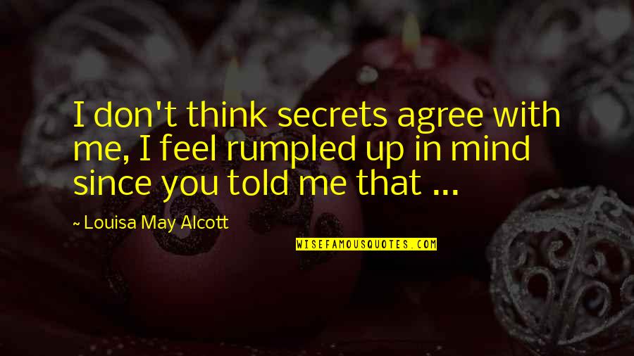 Bartlett Funeral Home Quotes By Louisa May Alcott: I don't think secrets agree with me, I