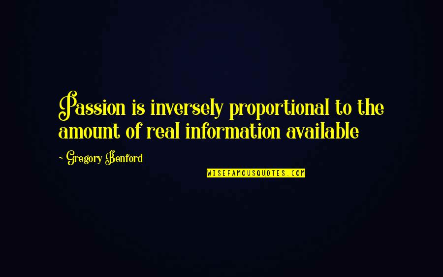 Bartlomiej Pienkowski Quotes By Gregory Benford: Passion is inversely proportional to the amount of