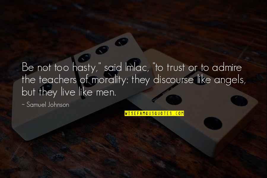 Bartlomiej Swiderski Quotes By Samuel Johnson: Be not too hasty," said Imlac, "to trust