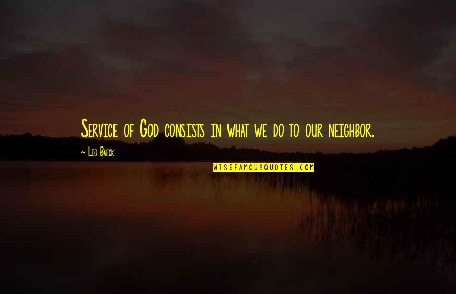 Bartnick Michigan Quotes By Leo Baeck: Service of God consists in what we do