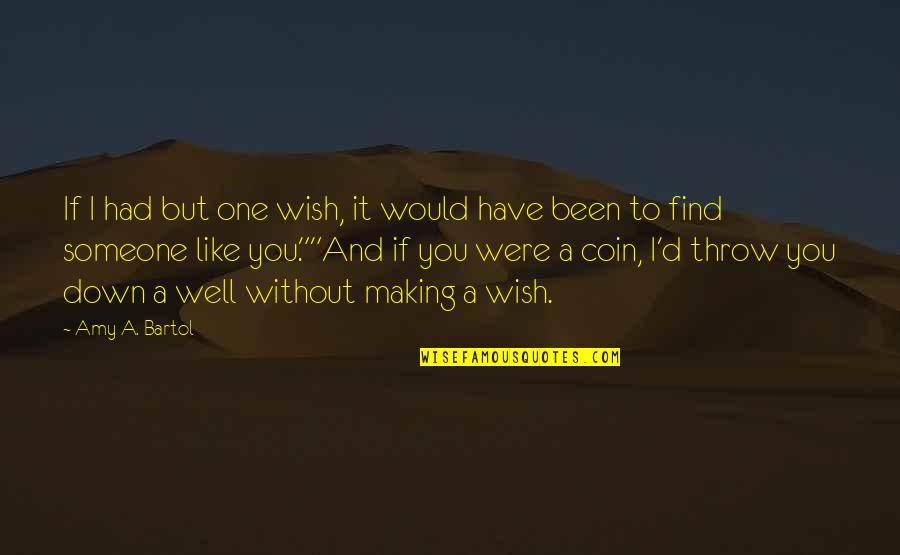 Bartol Quotes By Amy A. Bartol: If I had but one wish, it would Bartol Quotes By Amy A. Bartol: If I had but one wish, it would