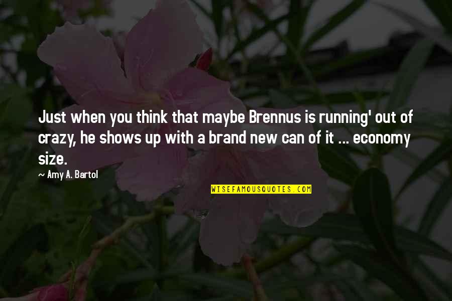 Bartol Quotes By Amy A. Bartol: Just when you think that maybe Brennus is