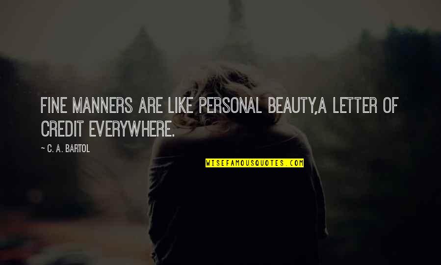 Bartol Quotes By C. A. Bartol: Fine manners are like personal beauty,a letter of