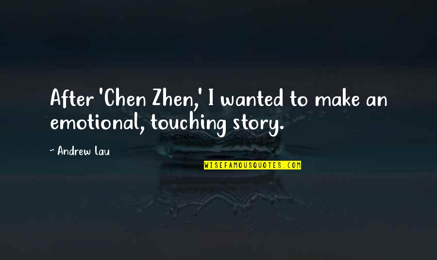 Bartolic Chicago Quotes By Andrew Lau: After 'Chen Zhen,' I wanted to make an