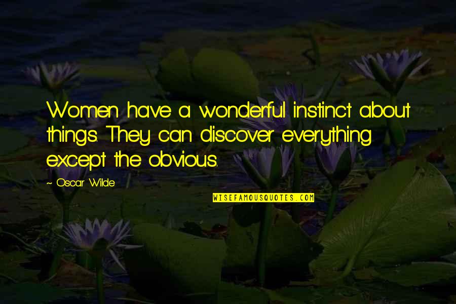 Bartolo Colon Quotes By Oscar Wilde: Women have a wonderful instinct about things. They Bartolo Colon Quotes By Oscar Wilde: Women have a wonderful instinct about things. They