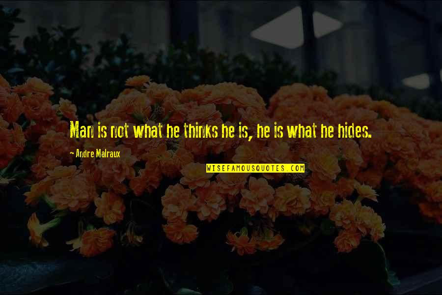 Bartolome Esteban Murillo Quotes By Andre Malraux: Man is not what he thinks he is,