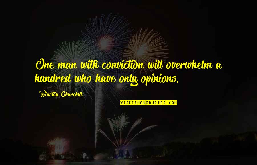Bartolomei Conservation Quotes By Winston Churchill: One man with conviction will overwhelm a hundred Bartolomei Conservation Quotes By Winston Churchill: One man with conviction will overwhelm a hundred