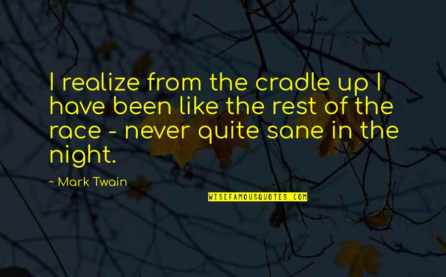 Bartolomei Vineyard Quotes By Mark Twain: I realize from the cradle up I have