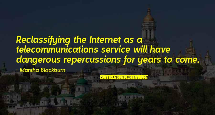 Bartolozzi Manassas Quotes By Marsha Blackburn: Reclassifying the Internet as a telecommunications service will Bartolozzi Manassas Quotes By Marsha Blackburn: Reclassifying the Internet as a telecommunications service will